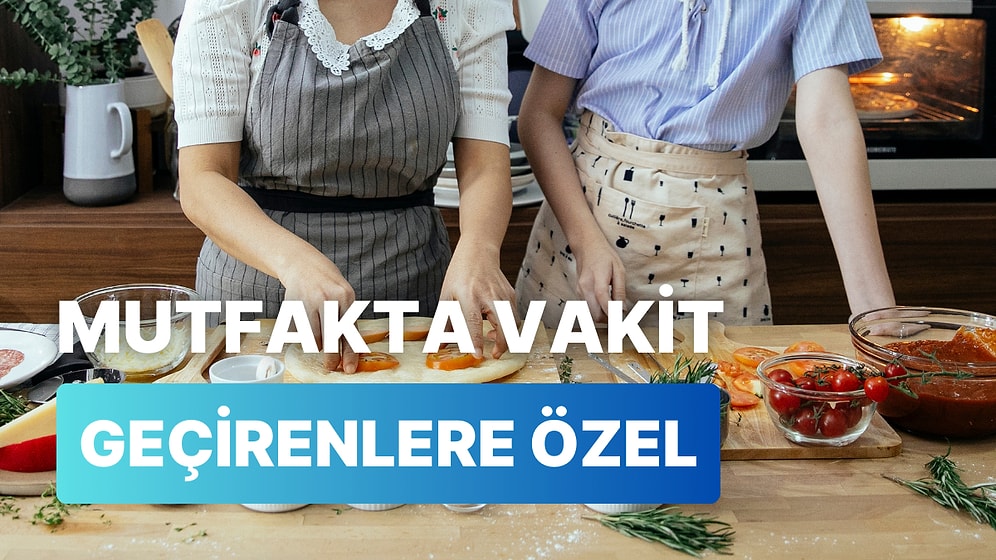 Mutfakta Vakit Geçirmeyi Seven İnsanların Öğrenmesi Gereken 10 Teknik