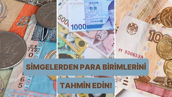 Para Birimlerini Simgelerinden Tahmin Edebilecek misin?