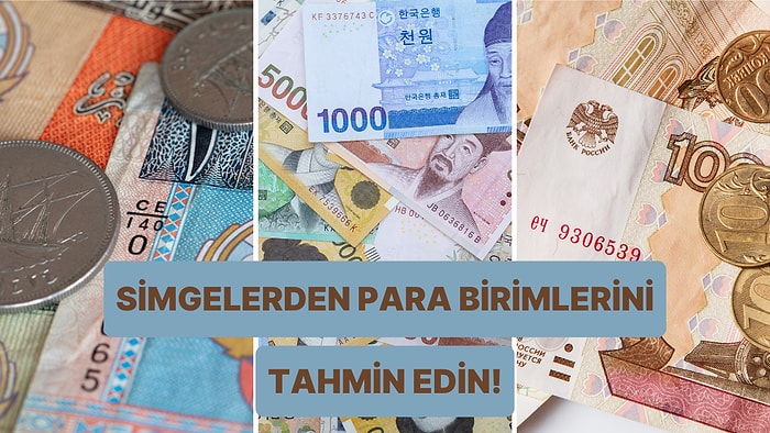 Para Birimlerini Simgelerinden Tahmin Edebilecek misin?