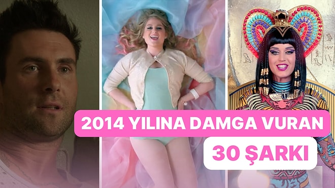 Şarkıların Arşa Çıktığı Yıl 2014: Müzik Piyasasına Damga Vuran 2014 Tarihli 30 Şarkı