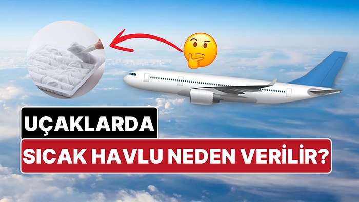 Uçaklarda Sıcak Havlunun Neden Verildiğini Biliyor musunuz? Cevabı Çok Basitmiş!