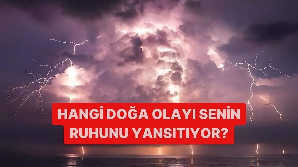 Hangi Doğa Olayı Senin Ruhunu Yansıtıyor?