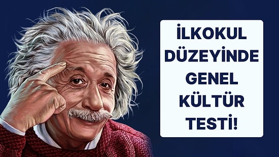 İlkokul Seviyesindeki Genel Kültür Testinde Full Çekebilecek misin?