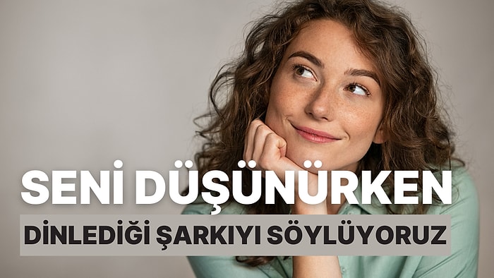 Gizli Aşığının Seni Düşünerek Tekrar Tekrar Dinlediği Şarkıyı Söylüyoruz!