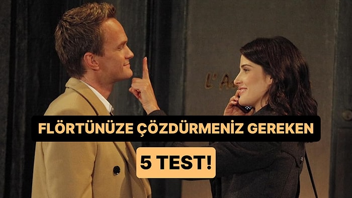 Flörtünüze Çözdürmeniz Gereken 5 Test!