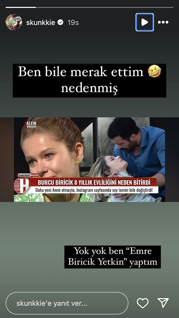 Haberlerin önünü alamayan Emre Yetkin iddiaları sosyal medya paylaşımıyla tiye aldı. 8 yıllık evliliğini bitirdiği söylenen haberlere "ben bile merak ettim nedenmiş" diyen Yetkin "yok yok ben 'Emre Biricik Yetkin' yaptım" diyerek esprili bir paylaşımda bulundu.