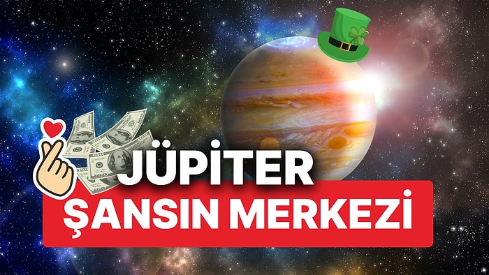 Doğuştan Şanslı Olanların Gezegeni Jüpiter! Peki Jüpiter Sizin Hayatınızı Nasıl Etkiliyor?