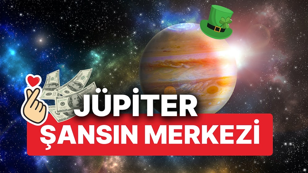 Doğuştan Şanslı Olanların Gezegeni Jüpiter! Peki Jüpiter Sizin Hayatınızı Nasıl Etkiliyor?