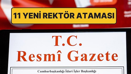 Resmi Gazete’de Yer Aldı: 11 Üniversiteye Yeni Rektör Ataması