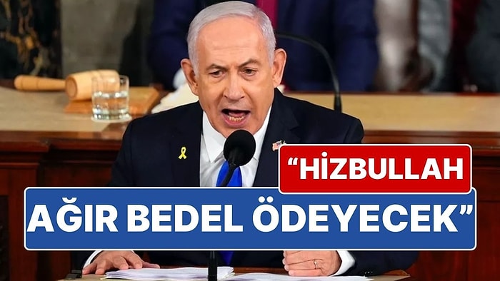 Netanyahu: "Hizbullah Şimdiye Kadar Ödemediği Türden Ağır Bir Bedel Ödeyecek"