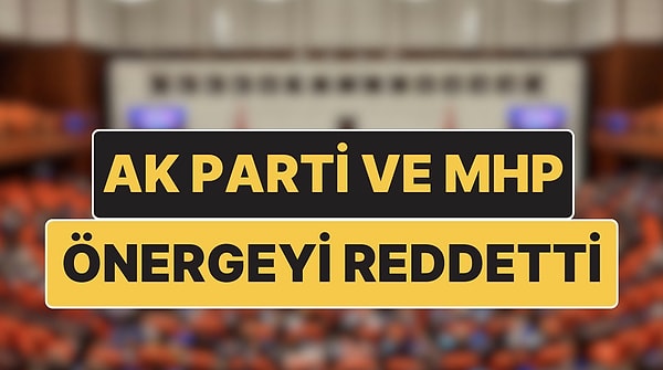 TBMM Genel Kurulu'nda CHP, DEM Parti, İYİ Parti ve Saadet Partisi'nin gündeme ilişkin grup önerileri kabul edilmedi. Ak Parti ve MHP, "Vergi vermeyen şirketler araştırılsın" önergesini reddetti.