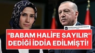 "Babam Halife Sayılır" Dediği İddia Edilmişti: DMM'den Sümeyye Erdoğan İçin Açıklama!