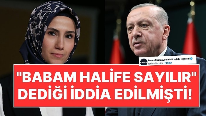 "Babam Halife Sayılır" Dediği İddia Edilmişti: DMM'den Sümeyye Erdoğan İçin Açıklama!