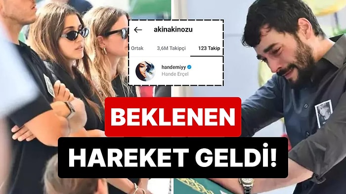 Artık Tanışıyorlar: Hande Erçel Annesinin Cenazesinde Yalnız Bırakmadığı Akın Akınözü'yle Takipleşmeye Başladı