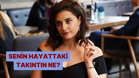 Senin Hayattaki Takıntın Ne?