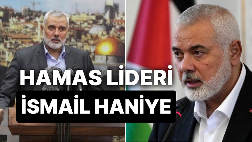 İsmail Haniye Kimdir? Hamas Lideri İsmail Haniye Hakkında Tüm Detaylar