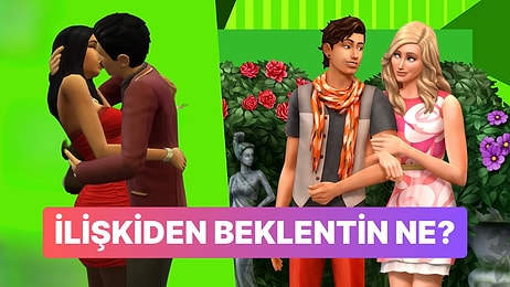 Seçtiğin The Sims Karakterine Göre Aşktan Ne İstediğini Söylüyoruz!