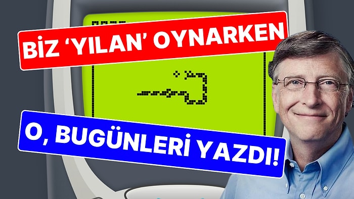 Biz 'Yılan' Oynarken O, Bugünleri Yazdı: Bill Gates'in 1999 Yılındaki Akıllara Durgunluk Veren Kehanetleri