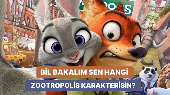 Hangi Zootropolis Karakterisin?