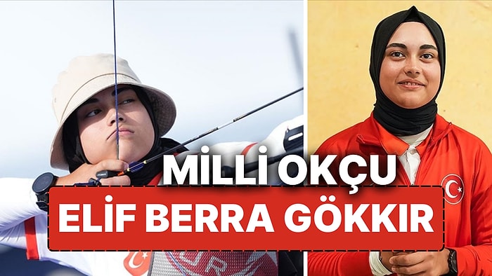 Elif Berra Gökkır Kimdir? 2024 Paris Olimpiyatları'nda Çeyrek Finale Yükselen Milli Okçu Elif Berra Gökkır