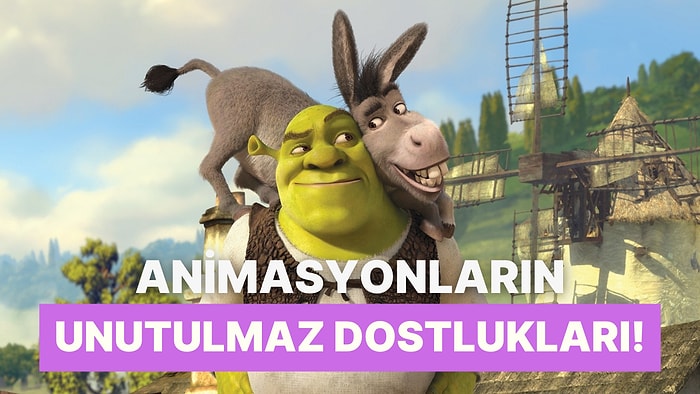 Animasyonlardan Bildiğimiz En Güzel Dostluklar