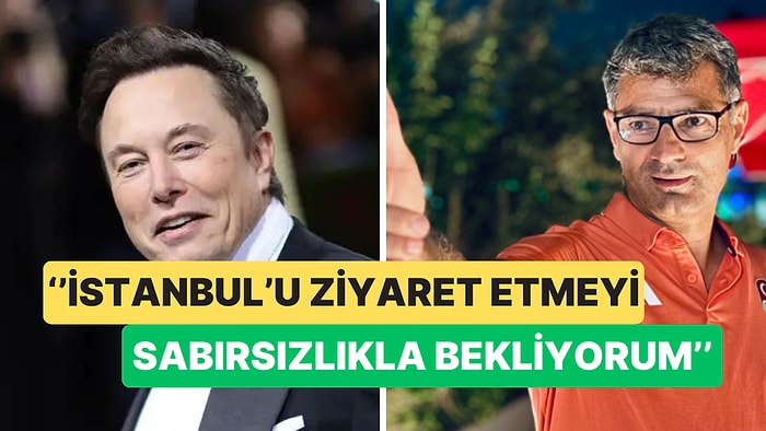 Elon Musk, Yusuf Dikeç'in İstanbul Davetini Kabul Etti: ''Sabırsızlıkla Bekliyorum''