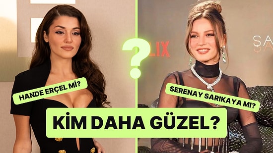 Güzellik Anketi: Hande Erçel Kimden Daha Güzel?