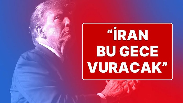 Donald Trump: “İran Bu Gece İsrail’i Vuracak”