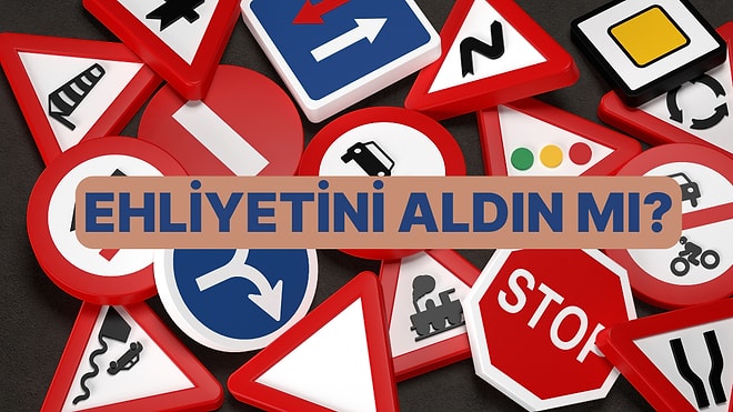 Ehliyetini Alanlar Buraya! Trafik İşaretlerinin Anlamlarını Biliyor musun?