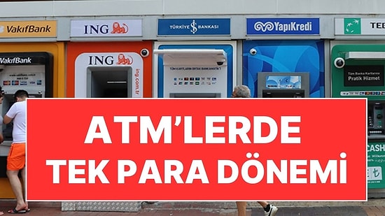 ATM'lerle İlgili Kritik Gelişme: Tek Para Dönemine Geçiliyor!