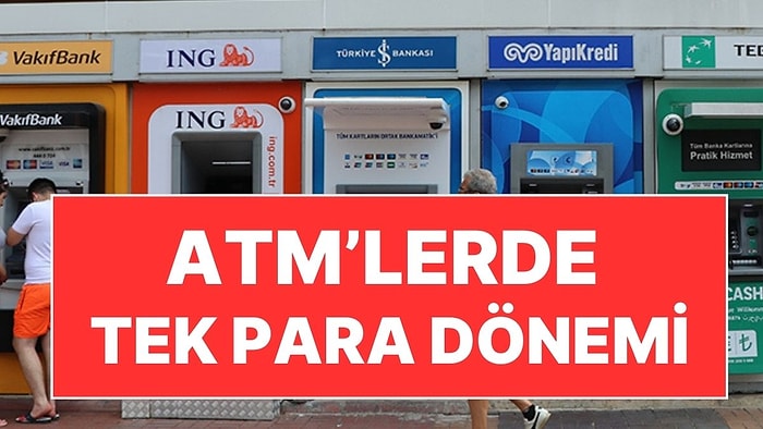 ATM'lerle İlgili Kritik Gelişme: Tek Para Dönemine Geçiliyor!