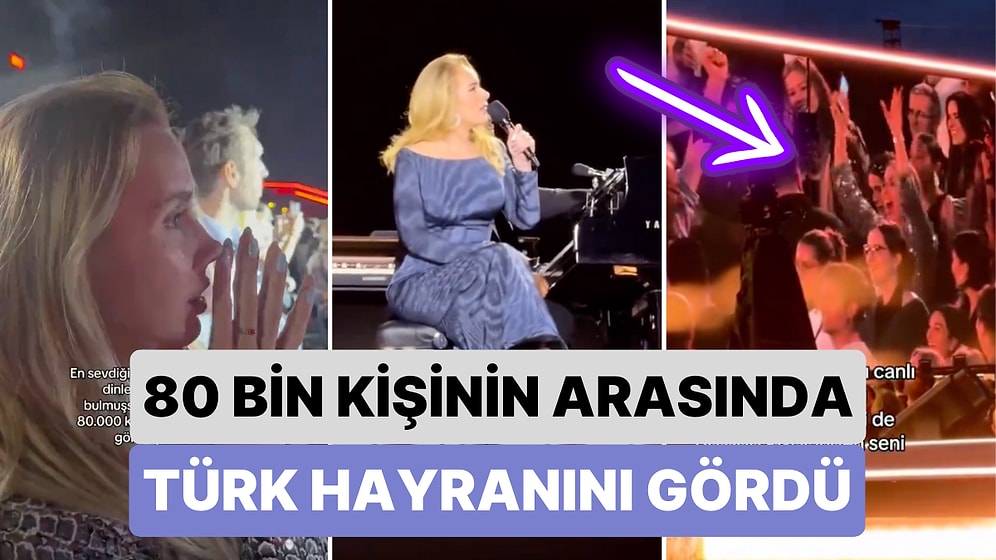Hayattaki Tüm Şansını Kullandı: 80 Bin Kişilik Konserde Adele Seyircilerin Arasında Türk Hayranını Gördü