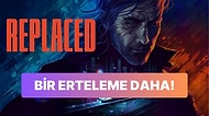Cyberpunk Temasını Benimseyen Replaced Tekrar Ertelendi!