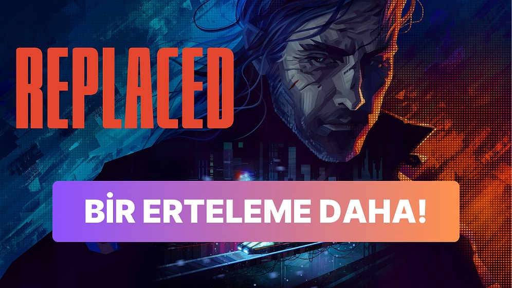 Cyberpunk Temasını Benimseyen Replaced Tekrar Ertelendi!