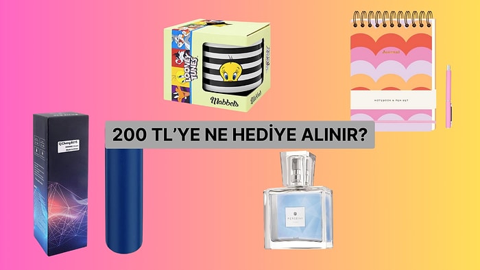 200 TL’ye Alınabilecek En İyi Hediyeleri Söylüyoruz!