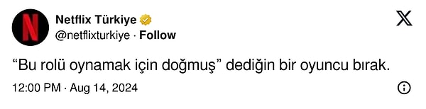 X/Twitter'da Netflix Türkiye hesabı “Bu rolü oynamak için doğmuş dediğin bir oyuncu bırak" paylaşımı yaptı. Dizi ve film hayranları bu paylaşımın altına birbirinden iyi oyuncuları bıraktı. Gelin hep birlikte o oyunculara bakalım.