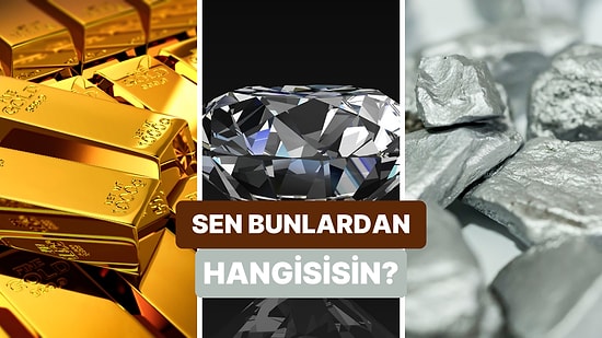 Sen Hangi Değerli Madensin?