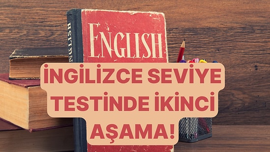 A2 Seviyesini Tamamlayanlar Buraya! Bu Kelime Testinden 30/30 Yaparsan B2 Seviyesini Bitirmişsindir!