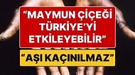 Maymun Çiçeği Açıklaması: “Maymun Çiçeğinde Aşı Kaçınılmaz, Devlet Şimdiden Aşı Karşıtlarını Susturmalı”