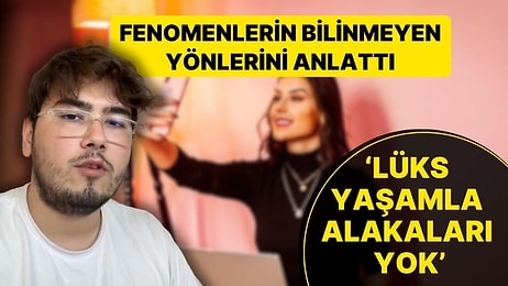 Fenomenlerle Çalıştığını Söyleyen Gençten Çarpıcı Sözler: 'Lüks Yaşamla Alakaları Yok, Örnek Almayın'