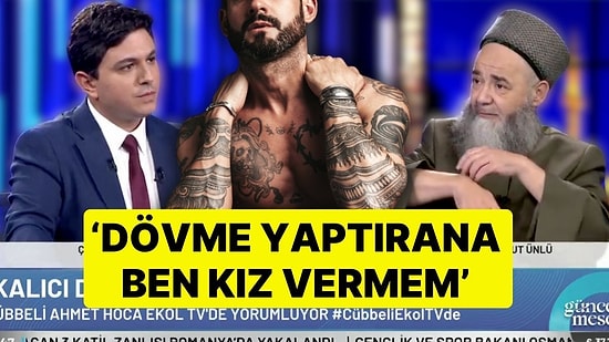 Cübbeli Ahmet'ten Tartışma Yaratan' Kalıcı Dövme' Yorumu: 'Dövme Yaptırana Ben Kız Vermem'