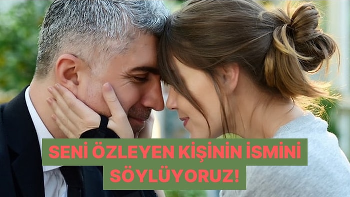 Seni Özleyen Kişinin Adı Ne?