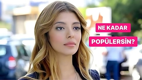 Ne Kadar Popülersin?