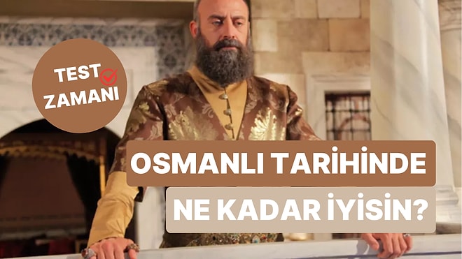 Osmanlı Tarihi Bilgini Test Etme Zamanı: 15/15 Yapabilir misin?