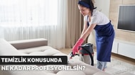 Temizlik Konusunda Ne Kadar Profesyonelsin?