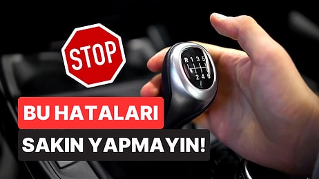 Aman Dikkat: Manuel Vitesli Araba Kullanırken Yapmamanız Gereken 6 Hatalı Hareket!