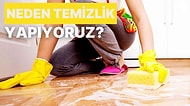 Neden Temizlik Yapma Gereği Duyarız?