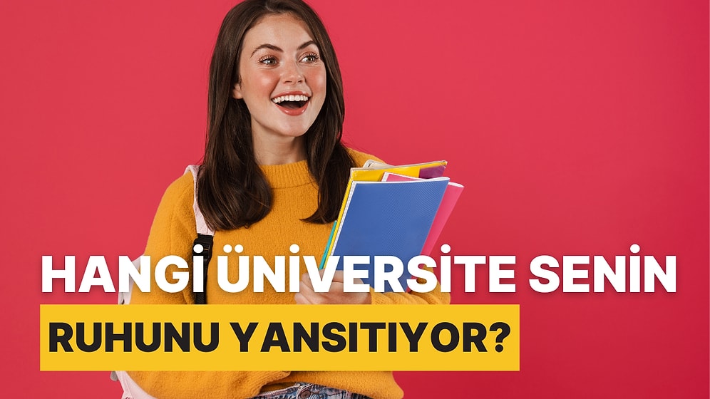 Hangi Üniversite Senin Ruhunu Yansıtıyor?