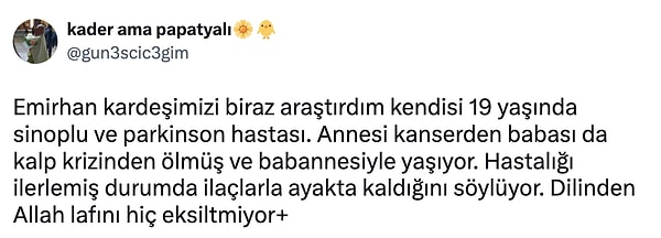 kader ama papatyalı isimli bir hesap araştırmalarının sonucunda o genci buldu. 19 yaşındaki Emirhan aynı zamanda Parkinson hastası.