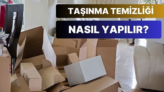 9 Adımda Yeni Taşınılmış Bir Ev Nasıl Temizlenir?